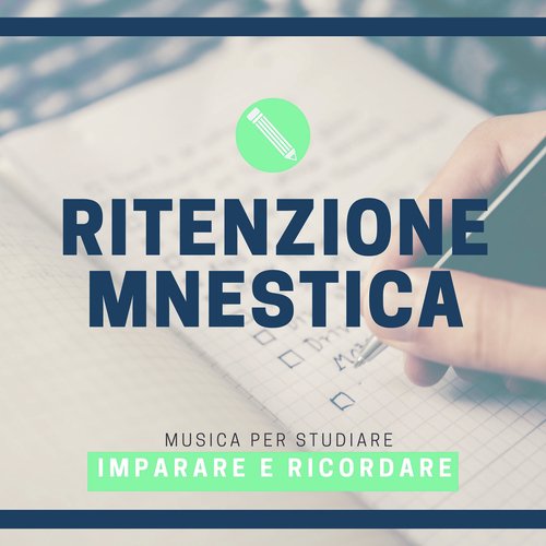 Ritenzione Mnestica - Musica per studiare, imparare e ricordare