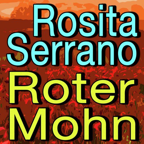 Rosita Serrano Roter Mohn