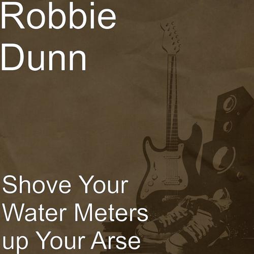 Shove Your Water Meters up Your Arse Songs, Download Shove Your Water