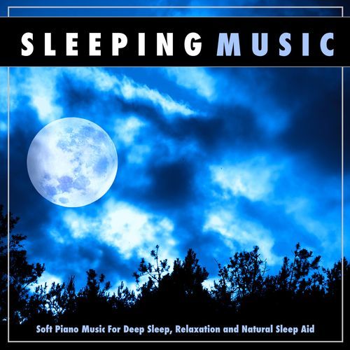 Sleeping Music: Soft Piano Music For Deep Sleep, Relaxation and Natural Sleep Aid_poster_image