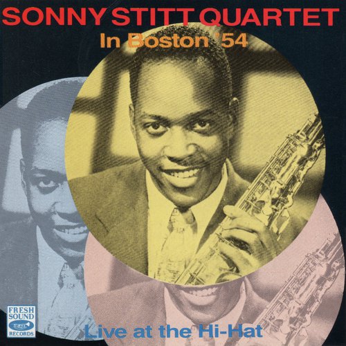 Sonny Stitt Quartet in Boston (Live at the Hi-Hat, &#039;54)