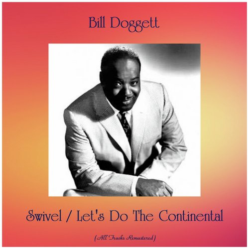 Swivel / Let's Do The Continental (All Tracks Remastered)