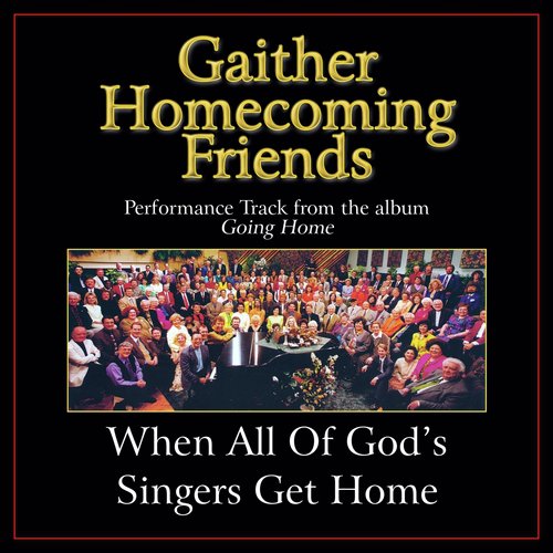 When All Of God's Singers Get Home (High Key Performance Track Without Background Vocals)