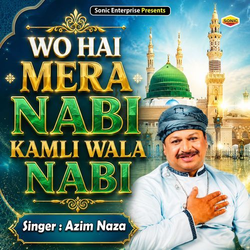 Wo Hai Mera Nabi Kamli Wala Nabi