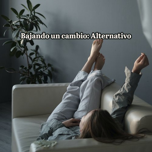 Bajando un cambio: Alternativo