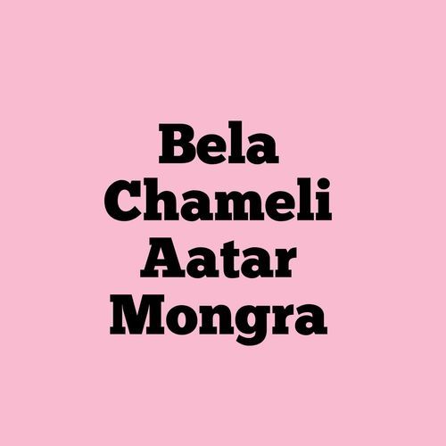 Bela Chameli Aatar Mongra