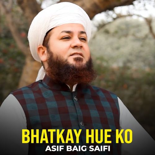 Bhatkay Hue Ko