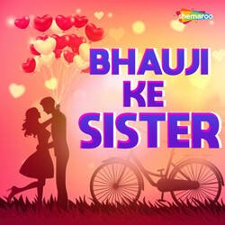 Bhauji Ke Sister-QwYnW0R4X34