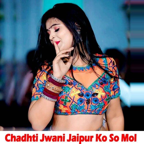 Chadhti Jwani Jaipur Ko So Mol