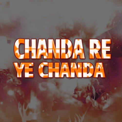 Chanda Re Ye Chanda