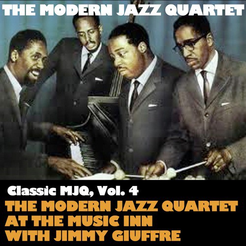 Classic Mjq, Vol. 4: The Modern Jazz Quartet at Music Inn with Jimmy Giuffre
