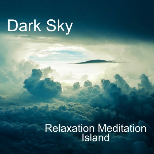 Dark Sky Relaxation Meditation Island: Relaxing New Age Tracks with Flute Piano Nature Sounds for Mindfulness & Zen, Sleep Music Lullabies