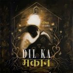 Dil Ka Makaan