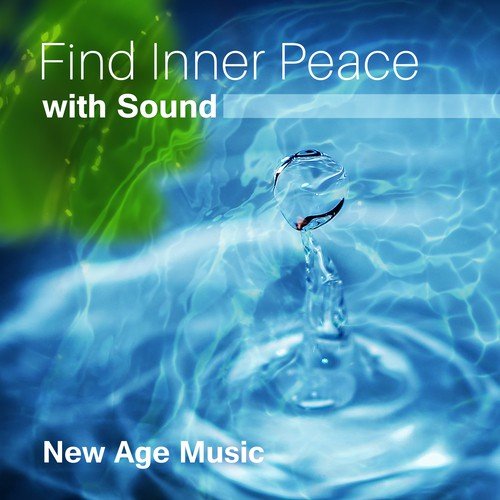 Find Inner Peace with Sound: New Age Music, Powerfull Calming Emotions, Anxiety Free Life