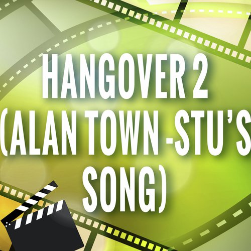 Hangover 2 (Alan Town - Stu's Song)
