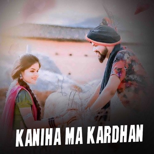 Kaniha Ma Kardhan