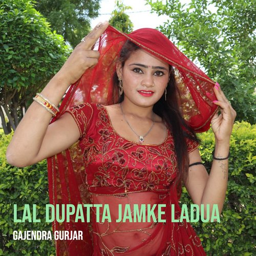 Lal Dupatta Jamke Ladua