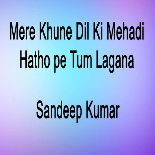 Mere Khune Dil Ki Mehadi Hatho pe Tum Lagana