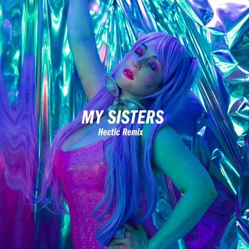 My Sisters (Hectic Remix)_poster_image