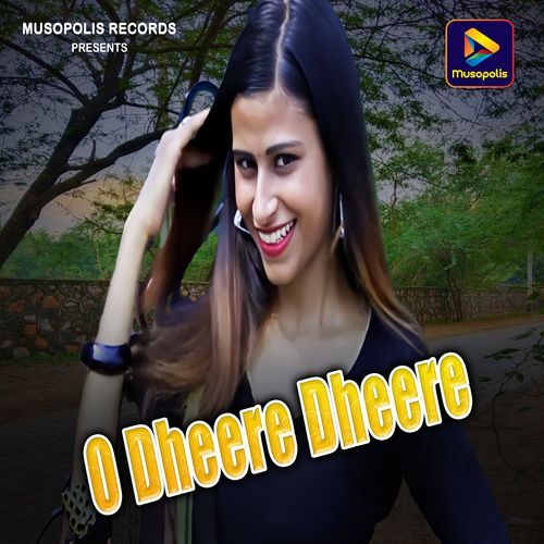 O Dheere Dheere
