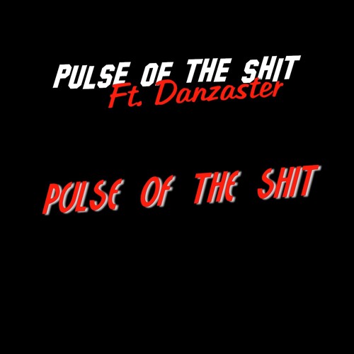 Pulse of the Shit