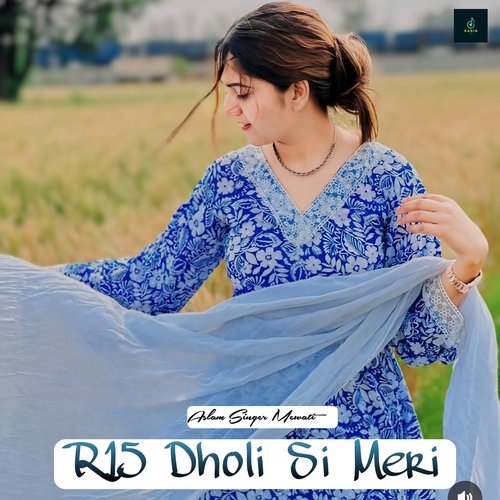 R15 Dholi Si Meri