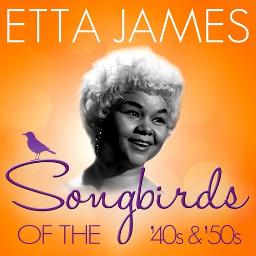 Songbirds of the 40's & 50's - Etta James - Etta James - Down...