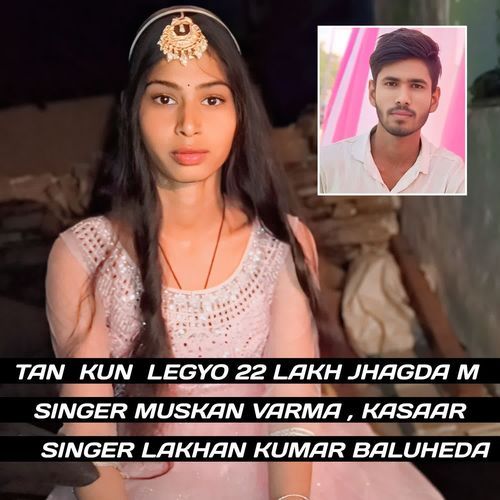 Tan kun legyo 22 lakh jagda m