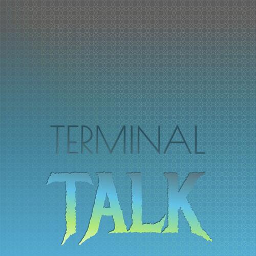 Terminal Talk