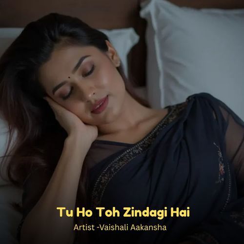 Tu Ho Toh Zindagi Hai