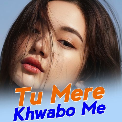 Tu Mere Khwabo Me