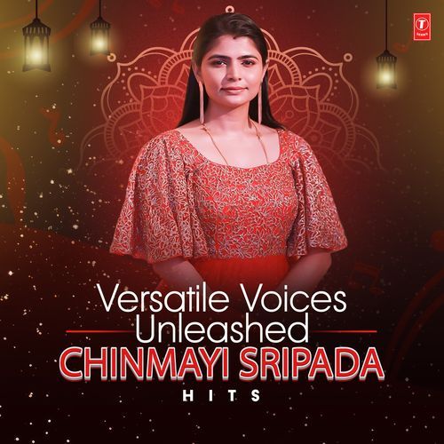 Versatile Voices Unleashed: Chinmayi Sripada Hits