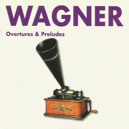 Wagner - Overtures &amp; Preludes_poster_image