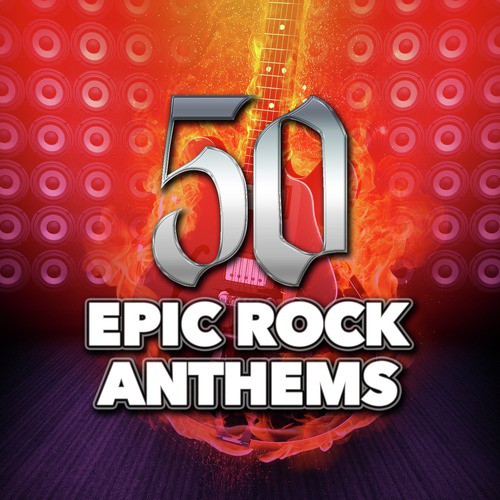 50 Epic Rock Anthems