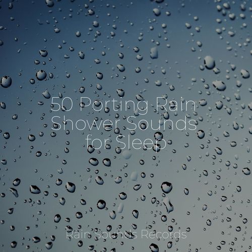 50 Porting Rain Shower Sounds for Sleep