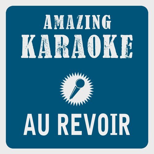 Au revoir (Karaoke Version) (Originally Performed By Mark Forster & Sido)