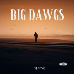 BIG DAWGS-Bwk8RDVHZHQ