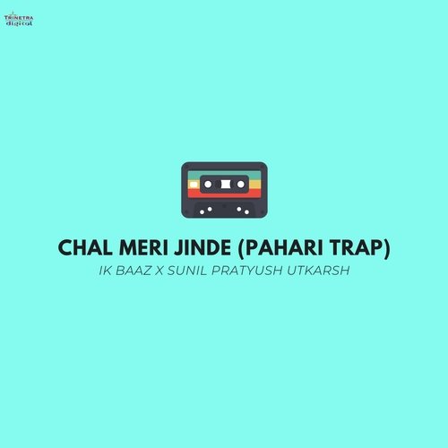 Chal Meri Jinde (Pahari Trap)