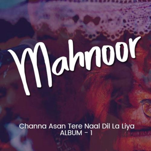 Channa Asan Tere Naal Dil La Liya, Vol. 1