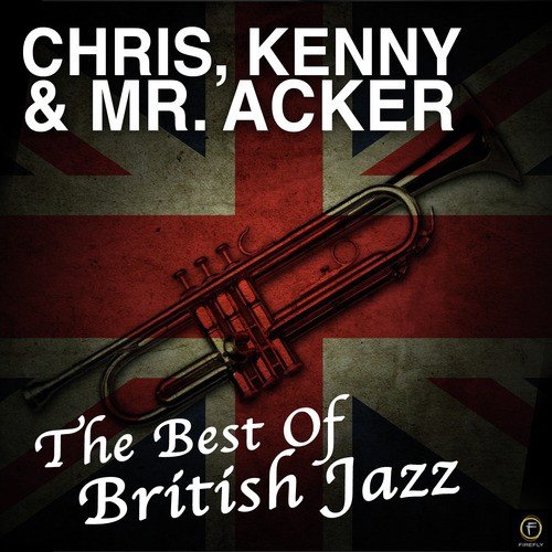 Chris, Kenny & Mr. Acker: The Best of British Jazz