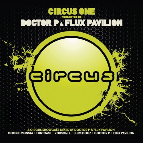 Circus One presented by Doctor P & Flux Pavilion