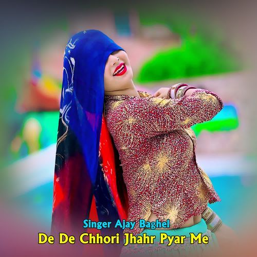 De De Chhori Jhahr Pyar Me
