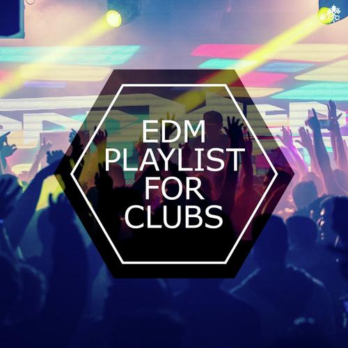 EDM Playlist For Clubs