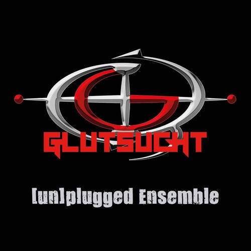 GLUTSUCHT (un)plugged Ensemble