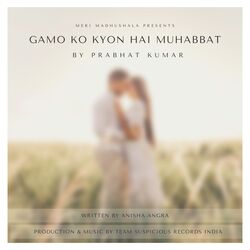 Gamo Ko Kyon Hai Muhabbat-RlwxXyFJTWI