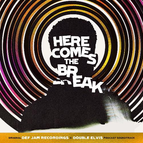 Here Comes The Break (Original Def Jam Recordings X Double Elvis