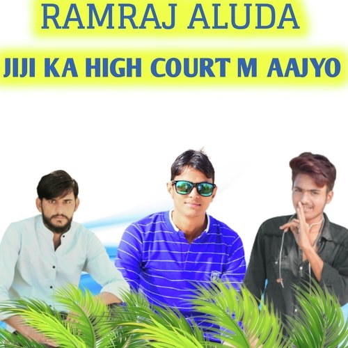 Jiji Ka High Court M Aajyo