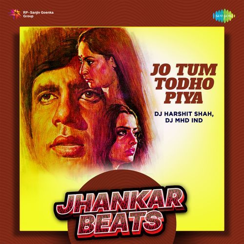 Jo Tum Todho Piya - Jhankar Beats