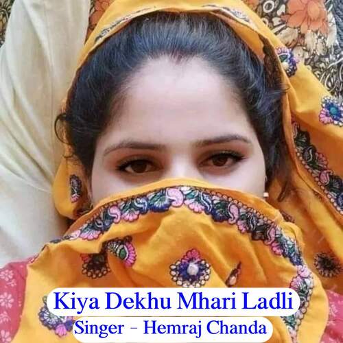 Kiya Dekhu Mhari Ladli