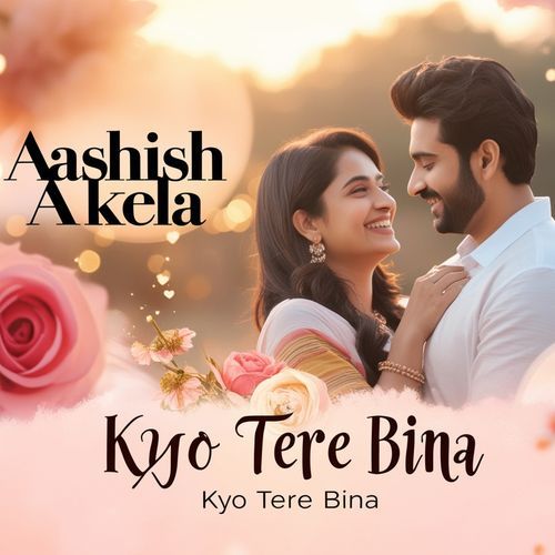 Kyo Tere Bina